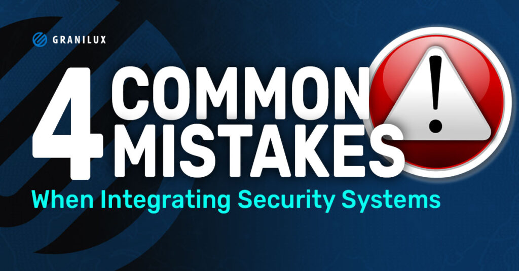 Common Mistakes Organizations Make When Integrating Security Systems