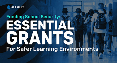 Granilux Solutions can help you pursue grants for security systems in schools and educational institutions view our comprehensive guide.