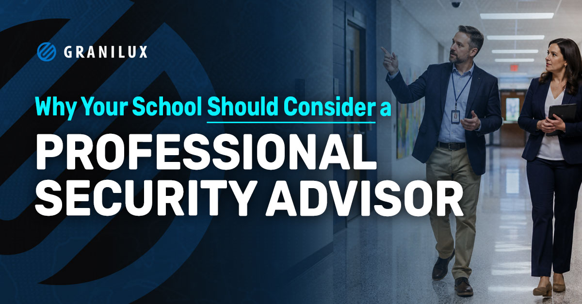 Reasons Why Your School Should Consider a Professional Security Advisor: Granilux Solutuions